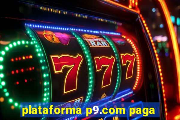 plataforma p9.com paga